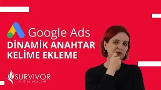 Google ADS Dinamik Anahtar Kelime Ekleme: Google Ads Reklamlarınızı Nasıl Optimize Edersiniz?