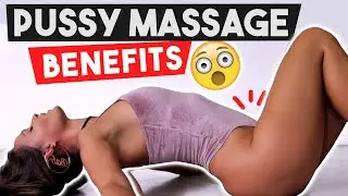 PUSSY MASSAGE Benefits - 8 Unbelievable Effects Of A Tantric Vaginal Yoni Massage