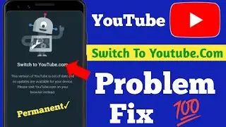 😭Switch To Youtube.Com Problem Solve | Switch To Youtube.Com This Version Of Youtube Is Out Of Date