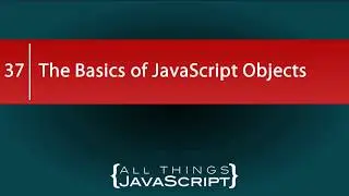 The Basics of JavaScript Objects