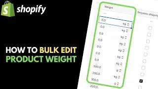 Shopify: How to Add Product Weight in Bulk Editor