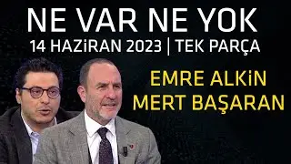 Ne Var Ne Yok 14 Haziran 2023 / Mert Başaran - Emre Alkin