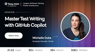 Master Test Writing With GitHub Copilot | Michelle Duke | Testμ 2024 | LambdaTest