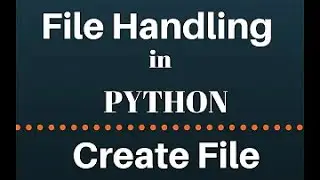 how to create file using python | file handling in python