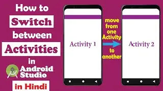 How to Switch between Activities in Android Studio | Move from one activity to another in Android