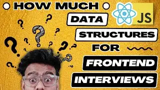 How much DSA needed for Frontend Interviews ? Data Structures and Algorithms in JavaScript Questions