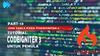 Tutorial Basic Codeigniter 3 - Join Relasi Table Pada Database Di Ci3( Part 13 )