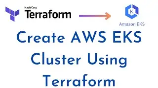 How to Setup EKS Cluster in AWS using Terraform | Terraform with AWS | Kubernetes using Terraform