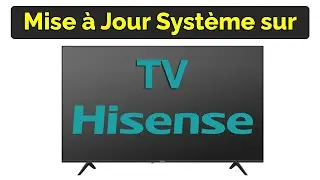 Comment avoir la dernière mise à jour d'une Smart TV Hisense