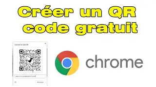 Comment créer un QR code gratuit avec Google Chrome