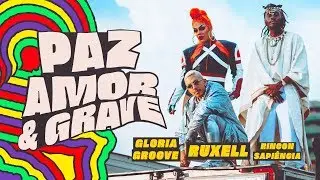 Ruxell, Gloria Groove e Rincon Sapiência - Paz, Amor e Grave