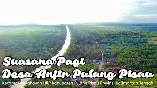 Pagi hari di Desa Anjir Pulang Pisau (Kalimantan Tengah)