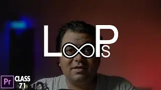 Video Loops Explained | Premiere Pro | Class 71 | Life In Layers