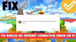 How To Fix Roblox No Internet Connection Error On PC