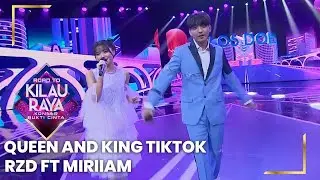 QUEEN AND KING OF TIKTOK, RZD FT MIRIIAM EKA  |  ROAD TO KILAU RAYA 2022