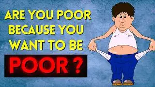 The Poor Are Poor Because They Want To Be Poor? This Is The Truth!