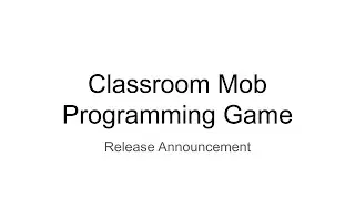 Classroom Mob Programming Game Release Announcement