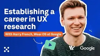 How to establish a career in UX research with Google's Harry French | UX Insiders