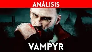 ANALISIS VAMPYR: Dontnod nos lleva a un mundo de vampiros: PS4, Xbox One y PC