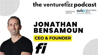 Jonathan Bensamoun, Founder & CEO of Fi - The VentureFizz Podcast