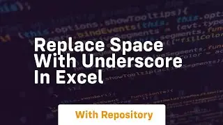 Replace space with underscore in excel