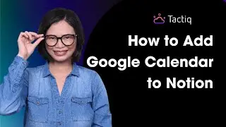 How to Add Google Calendar to Notion