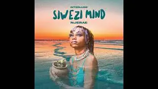 Njerae - Interlude (Siwezi Mind) (Official Audio)