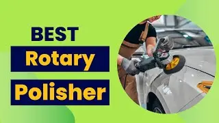 Best Rotary Polisher 2023 🔥 Top 5 Best Rotary Polisher Reviews