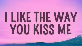 Artemas - I Like The Way You Kiss Me