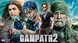 GANAPATH2 Full HD Hindi Bollywood Movie | Amitabh B, Tiger S Kriti S | Vikas B Jackky New Movie 2024