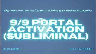 9/9 Portal Activation (Subliminal) – Harness the Energy of Cosmic Alignment for Manifestation