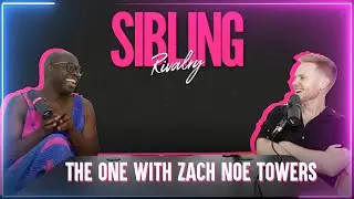 Sibling Rivalry: The One With Zach Noe Towers