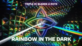 Triple M, Blanee & Roye - Rainbow In The Dark