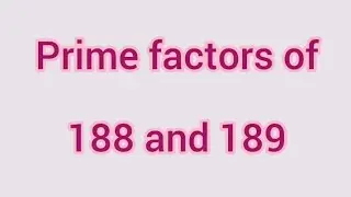 Prime factors of 188 and 189 | Learnmaths