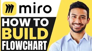 How To Build A FLOWCHART Miro (FULL GUIDE)