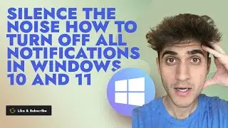 Silence the Noise: How to Turn Off All Notifications in Windows 10 and 11 | Step-by-Step Guide