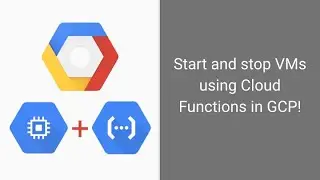 GCP Automation | Use Google Cloud Functions and Python to start and stop VMs | Compute Engine