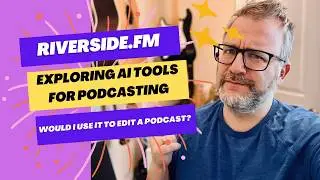 Exploring Riverside: AI Tools for Podcast Editing & Creation