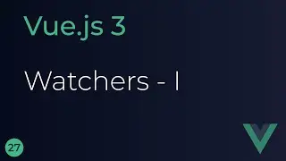Vue JS 3 Tutorial - 27 - Watchers