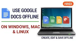 How to use Google Docs offline on Windows, Mac & Linux in Hindi | How to use Google Docs in Hindi