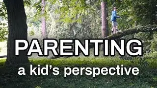 Parenting | From a Kid's Perspective