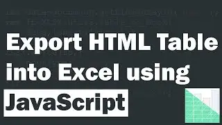 Export HTML Table into Excel using JavaScript