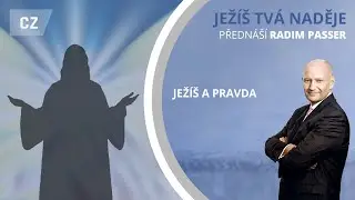 Ježíš tvá naděje - 16 / Ježíš a pravda