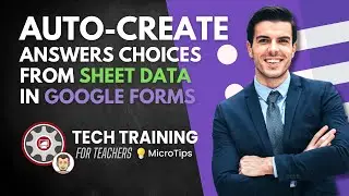 Auto-Create Answer Choices from Sheet Data in Google Forms - MicroTips 💡