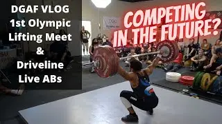 DGAF VLOG / 1st Olympic Lifting Meet (ALEE Athletics) / Driveline Live ABs