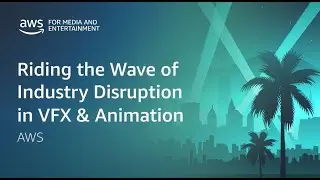 [Breakout session] Riding the wave of industry disruption in VFX & Animation