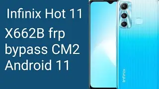 Infinix Hot 11 ( X662B ) frp bypass By CM2 Android 11 Press volume up and volume down