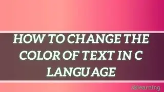 HOW TO CHANGE THE COLOR OF TEXT IN C LANGUAGE