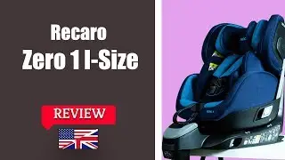 Recaro Zero.1 i size - Child Car Seat FULL Review