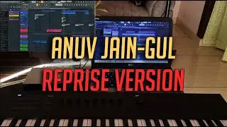 Anuv Jain GUL Reprise Version | FL Studio 20 version